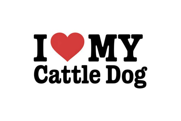 I Love My Cattle Dog PNG